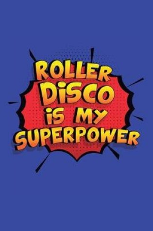 Cover of Roller Disco Is My Superpower