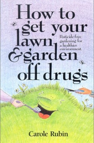 Cover of How to Get Your Lawn and Garden Off Drugs