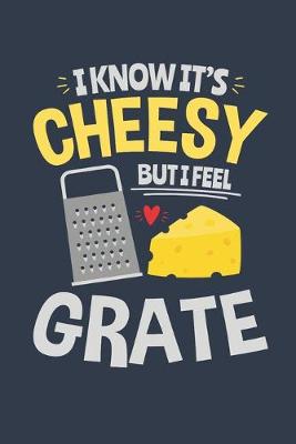 Book cover for I Know It's Cheesy But I Feel Grate