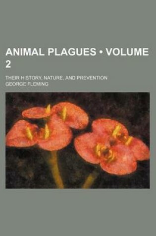 Cover of Animal Plagues (Volume 2); Their History, Nature, and Prevention