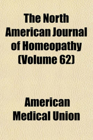 Cover of The North American Journal of Homeopathy (Volume 62)