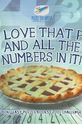 Cover of I Love That Pi and All the Numbers In It! Sudoku Easy Puzzle Books (200+ Challenges)