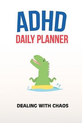 Book cover for ADHD Daily Planner - Dealing With Chaos