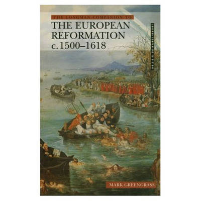 Book cover for The Longman Companion to the European Reformation, c.1500-1618