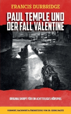 Book cover for Paul Temple und der Fall Valentine ( Originalskript für ein achtteiliges Hörspiel)