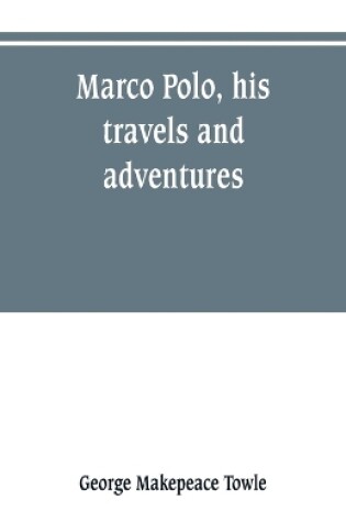 Cover of Marco Polo, his travels and adventures