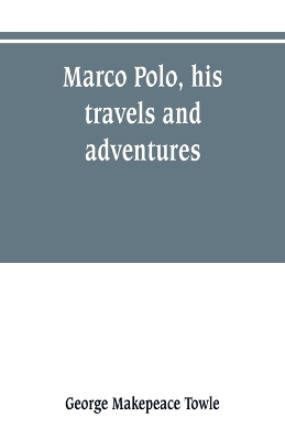 Book cover for Marco Polo, his travels and adventures