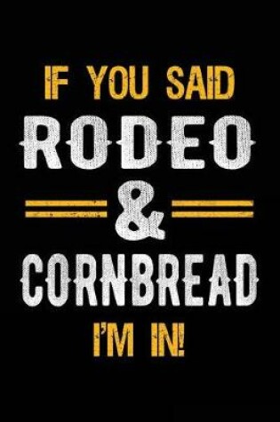 Cover of If You Said Rodeo & Cornbread I'm In