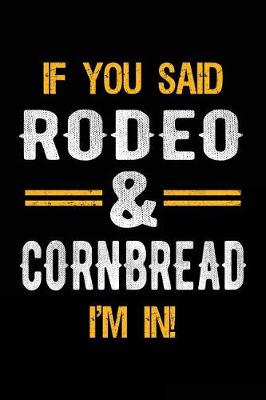 Book cover for If You Said Rodeo & Cornbread I'm In