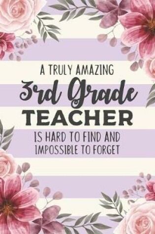 Cover of A Truly Amazing 3rd Grade Teacher Is Hard To Find And Impossible To Forget