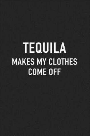 Cover of Tequila Makes My Clothes Come Off