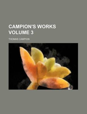 Book cover for Campion's Works Volume 3