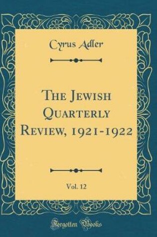 Cover of The Jewish Quarterly Review, 1921-1922, Vol. 12 (Classic Reprint)