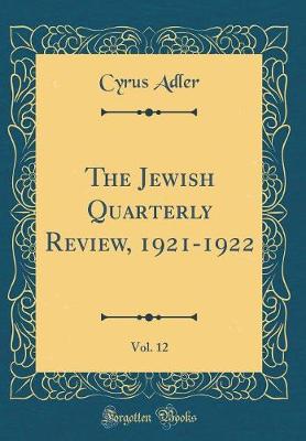 Book cover for The Jewish Quarterly Review, 1921-1922, Vol. 12 (Classic Reprint)