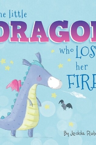 Cover of The Little Dragon Who Lost Her Fire