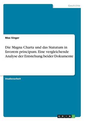 Book cover for Die Magna Charta und das Statutum in favorem principum. Eine vergleichende Analyse der Entstehung beider Dokumente