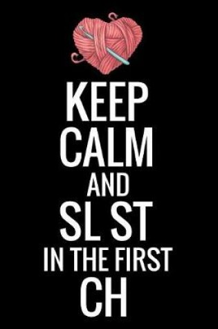 Cover of Keep Calm And SL ST In The First CH