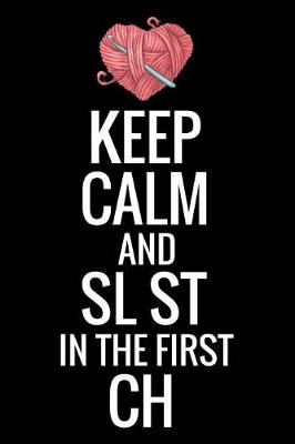 Book cover for Keep Calm And SL ST In The First CH