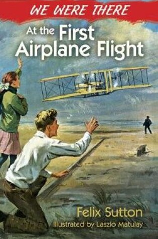 Cover of We Were There at the First Airplane Flight