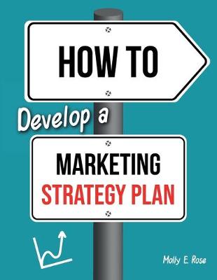 Book cover for How To Develop A Marketing Strategy Plan