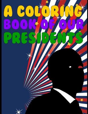 Book cover for A Coloring Book Of Our Presidents