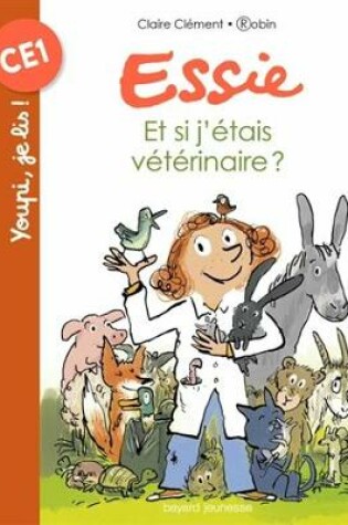 Cover of Essie/Et si j'etais veterinaire ?