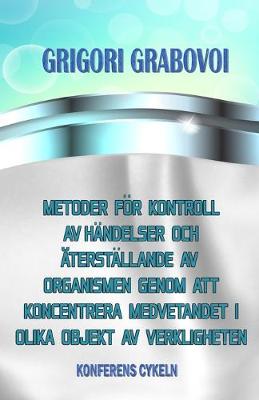 Book cover for Metoder För Kontroll AV Händelser Och Återställande AV Organismen Genom Att Koncentrera Medvetandet I Olika Objekt AV Verkligheten