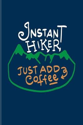 Book cover for Instant Hiker Just Add Coffee