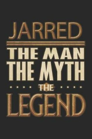 Cover of Jarred The Man The Myth The Legend