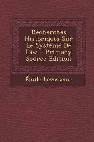 Cover of Recherches Historiques Sur Le Systeme de Law - Primary Source Edition