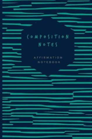 Cover of Composition Notes Affirmation Notebook