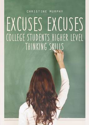 Book cover for Excuses Excuses, College Students Higher Level Thinking Skills