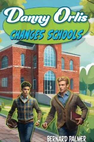 Cover of Danny Orlis Changes Schools