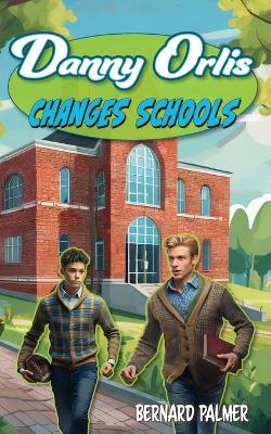 Cover of Danny Orlis Changes Schools