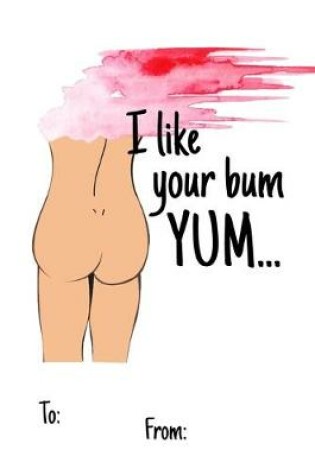 Cover of I like your bum yum...