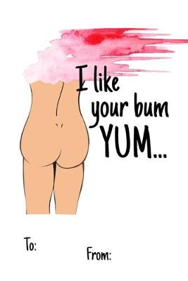 Book cover for I like your bum yum...