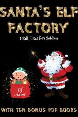 Cover of Craft Ideas for Children (Santa's Elf Factory)