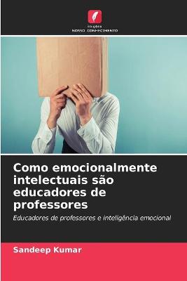 Book cover for Como emocionalmente intelectuais sao educadores de professores