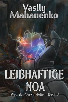 Book cover for Leibhaftige Noa (Welt der Verwandelten Buch 3)
