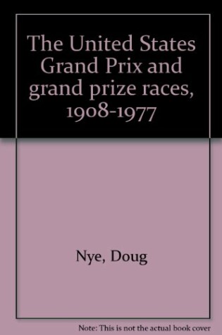 Cover of The United States Grand Prix and Grand Prize Races, 1908-1977