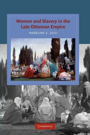 Cover of Women and Slavery in the Late Ottoman Empire