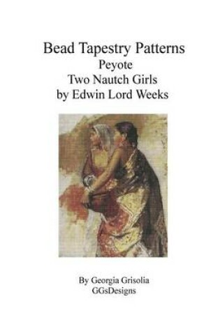 Cover of Bead Tapestry Patterns Peyote Two Nautch Girls by Edwin Lord Weeks