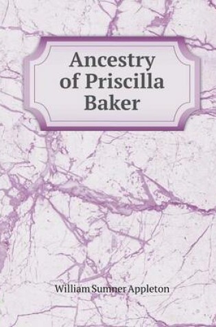 Cover of Ancestry of Priscilla Baker