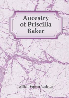 Book cover for Ancestry of Priscilla Baker