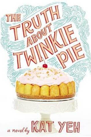 Cover of The Truth about Twinkie Pie