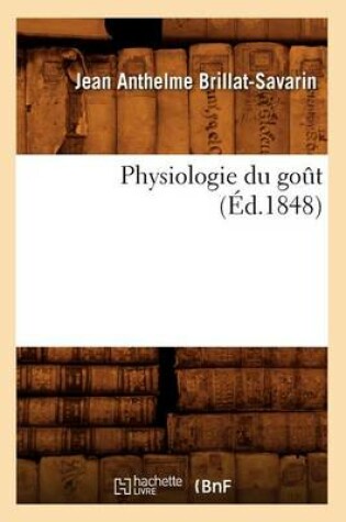 Cover of Physiologie Du Go�t (�d.1848)