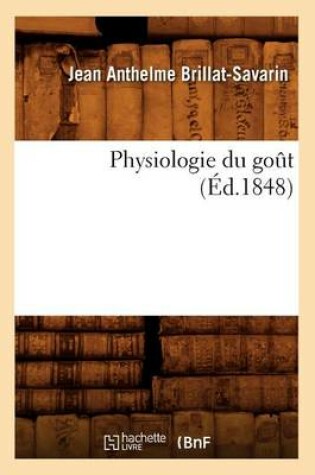 Cover of Physiologie Du Goût (Éd.1848)