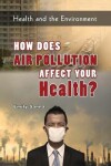 Book cover for How Does Air Pollution Affect Your Health?