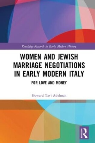 Cover of Women and Jewish Marriage Negotiations in Early Modern Italy