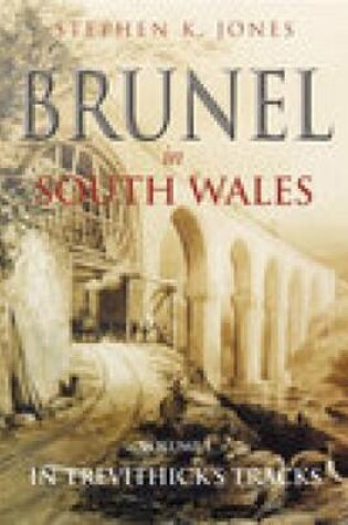 Cover of Brunel in South Wales Volume I